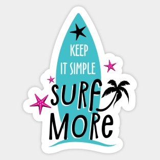 Keep It Simple Surf More, Summer Design Sticker